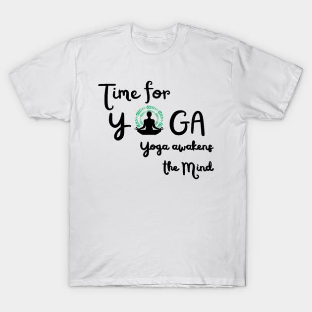 Time for Yoga yoga awakens the  mind T-Shirt by Custom Products